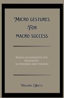 Micro Gestures for Macro Success