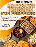 The Ultimate Dehydrator Cookbook for Preppers