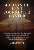 40 Days of Lent Journey to Easter