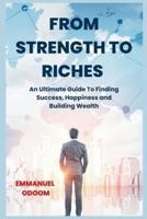 From Strength to Riches
