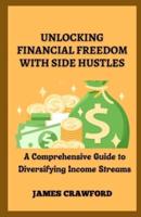 Unlocking Financial Freedom With Side Hustles