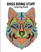 Dogs Doing Stuff Coloring Book