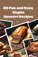 25 Fun and Easy Vegan Dessert Recipes