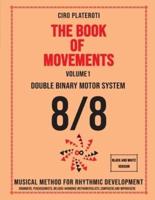 THE BOOK OF MOVEMENTS / Vol.1- DOUBLE BINARY MOTOR SYSTEM 8/8 (Black and White Version)