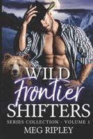 Wild Frontier Shifters Series Collection - Volume 1