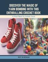 Discover the Magic of Yarn Bombing With This Enthralling Crochet Book