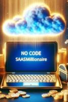 The No Code SaaS Millionaire