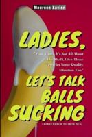 Ladies, Let's Talk Balls Sucking