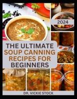 The Ultimate Soup Canning Recipes for Beginners