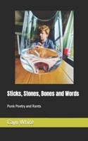 Sticks, Stones, Bones and Words