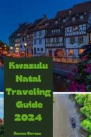 Kwazulu Natal Traveling Guide 2024