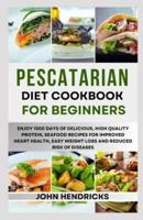 Pescatarian Diet Cookbook for Beginners