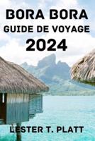 Bora Bora Guide De Voyage 2024.