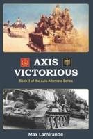 Axis Victorious