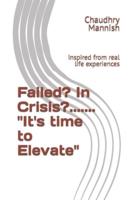 Failed? In Crisis?....... "It's Time to Elevate"