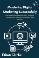 Mastering Digital Marketing Successfully