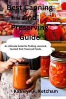 Best Canning And Preserving Guide