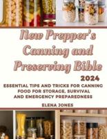 New Prepper's Canning and Preserving Bible 2024