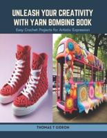 Unleash Your Creativity With Yarn Bombing Book