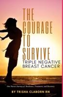 The Courage to Survive Triple Negative Breast Cancer