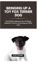 Raising a Toy Fox Terrier Dog