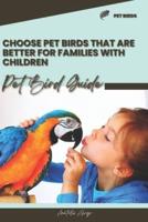 Choose Pet Birds That Are Better for Families With Children