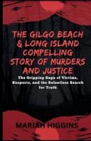 The Gilgo Beach & Long Island Compelling Story of Murders and Justice