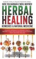 Over 350 Barbara O'Neill Inspired Herbal Healing Remedies & Natural Medicine