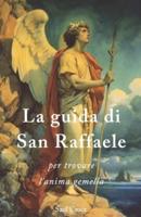 La Guida Di San Raffaele Per Trovare L'anima Gemella