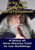 So You Think You Know the Land of Enchantment?