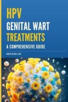 HPV Genital Wart Treatments - Covers HPV Medication and Alternative HPV Meds