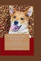Mastering Instant Pot Meals for Your Dog