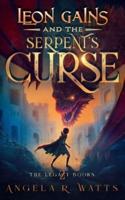 Leon Gains and the Serpent's Curse (The Legacy Books #2)