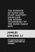 The Essence of Hung Gar Staff Mastery