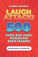 Laugh Attack! 500 Funny Kids Jokes, Riddles and Brain Teasers!