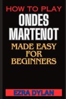 How to Play Ondes Martenot Made Easy for Beginners