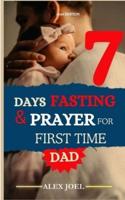 7 Days Fasting and Prayer for First Time Dad