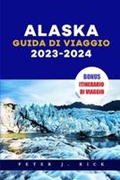 Alaska Guida Di Viaggio 2023-2024