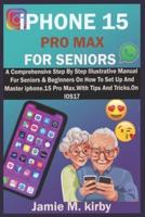 iPHONE 15 Pro Max For Seniors