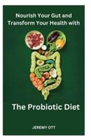 Nourish Your Gut and Transform Your Health With 'The Probiotic Diet'