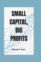 Small Capital, Big Profits