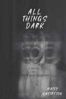 All Things Dark