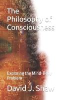 The Philosophy of Consciousness