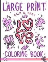 Large Print Bold & Easy Love Coloring Book