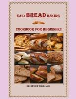 EАЅУ Bread BАkІng Cookbook for BЕgІnnЕrЅ