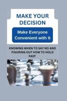 Make Your Decision - Make Everyone Convenient With It