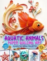 Aquatic Animals Paper Quilling Art Imagination Design Collection