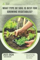 What Type of Soil Is Best for Growing Vegetables?