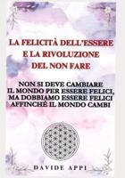 La Felicità dell'Essere E La Rivoluzione Del Non Fare