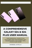 A Comprehensive Galaxy S24 & S24 Plus User Manual